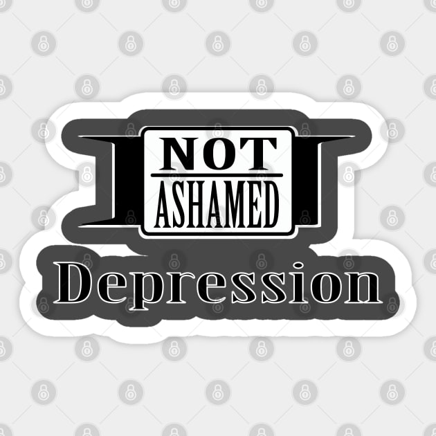 Not Ashamed Depression Sticker by dflynndesigns